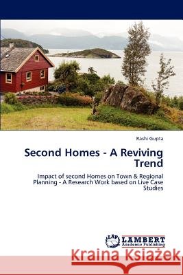 Second Homes - A Reviving Trend Rashi Gupta 9783659183805