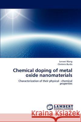 Chemical Doping of Metal Oxide Nanomaterials Junwei Wang, Clemens Burda 9783659183829