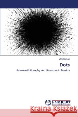 Dots Ulrik Ekman (University of Copenhagen, Denmark) 9783659183904 LAP Lambert Academic Publishing