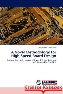 A Novel Methodology for High Speed Board Design Thiagarajan Kandasamy 9783659184369