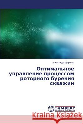 Optimal'noe Upravlenie Protsessom Rotornogo Bureniya Skvazhin Tsuprikov Aleksandr 9783659184383