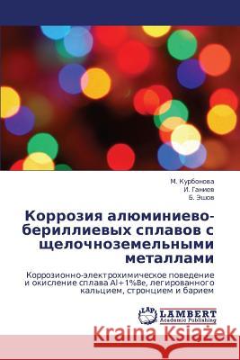 Korroziya Alyuminievo-Berillievykh Splavov S Shchelochnozemel'nymi Metallami  9783659184772 LAP Lambert Academic Publishing