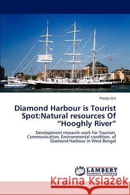 Diamond Harbour is Tourist Spot: Natural resources Of Hooghly River Pradip Giri 9783659184789