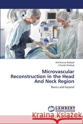 Microvascular Reconstruction in the Head And Neck Region Kathpal, Vinit Kumar 9783659185014