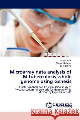 Microarray data analysis of M.tuberculosis whole genome using Genesis Raj, Utkarsh 9783659185168