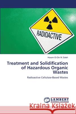 Treatment and Solidification of Hazardous Organic Wastes Hosam El Saleh 9783659185649