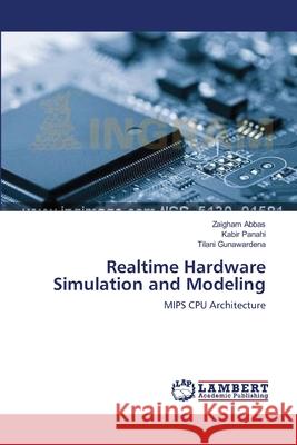 Realtime Hardware Simulation and Modeling Zaigham Abbas Kabir Panahi Tilani Gunawardena 9783659185663 LAP Lambert Academic Publishing