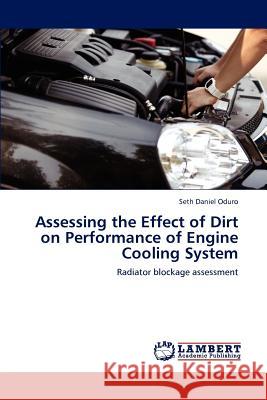 Assessing the Effect of Dirt on Performance of Engine Cooling System Seth Daniel Oduro 9783659186158 LAP Lambert Academic Publishing
