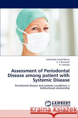 Assessment of Periodontal Disease among patient with Systemic Disease Sukhvinder Singh Oberoi, S S Hiremath, R Yashoda 9783659186394