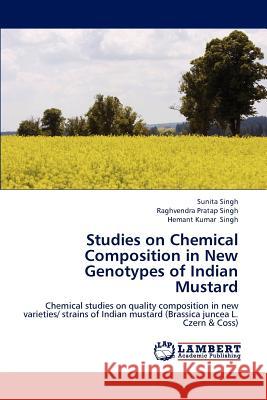 Studies on Chemical Composition in New Genotypes of Indian Mustard Sunita Singh Raghvendra Pratap Singh Hemant Kumar Singh 9783659186479
