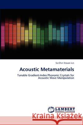 Acoustic Metamaterials Sz-Chin Steven Lin 9783659186547