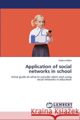 Application of social networks in school Bálint, Vladimír 9783659186721