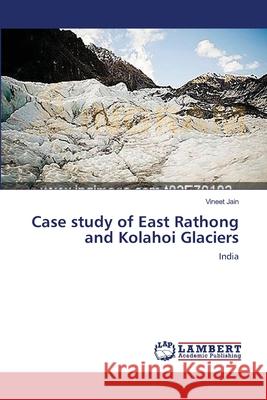 Case study of East Rathong and Kolahoi Glaciers Jain, Vineet 9783659187322