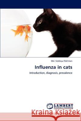 Influenza in cats MD Siddiqur Rahman 9783659187599