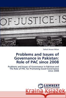 Problems and Issues of Governance in Pakistan: Role of PAC since 2008 Sohail Anwar Akbar 9783659187759
