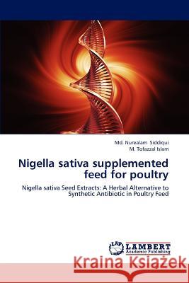 Nigella sativa supplemented feed for poultry Siddiqui, MD Nurealam 9783659187988 LAP Lambert Academic Publishing