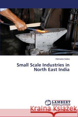 Small Scale Industries in North East India Saikia Hemanta 9783659188114