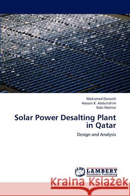 Solar Power Desalting Plant in Qatar Mohamed Darwish Hassan K. Abdulrahim Rabi Mohtar 9783659188275