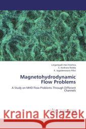 Magnetohydrodynamic Flow Problems : A Study on MHD Flow Problems Through Different Channels Hari Krishna, Lingampalli; Reddy, E. Keshava; Pillai, K. Jagadeeswara 9783659188688