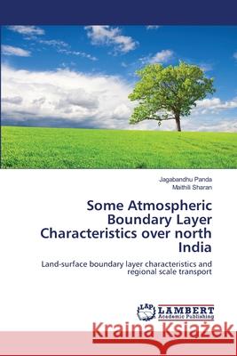 Some Atmospheric Boundary Layer Characteristics over north India Panda, Jagabandhu 9783659188787