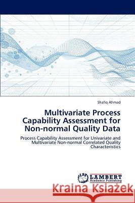 Multivariate Process Capability Assessment for Non-Normal Quality Data Shafiq Ahmad 9783659188886 LAP Lambert Academic Publishing