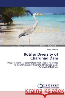 Rotifer Diversity of Charghad Dam Pravin Makode 9783659188909 LAP Lambert Academic Publishing