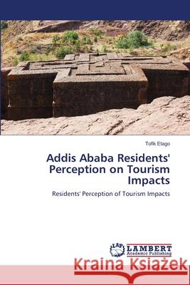 Addis Ababa Residents' Perception on Tourism Impacts Tofik Etago 9783659189159