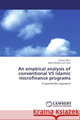 An empirical analysis of conventional VS Islamic microfinance programs : A quantitative appraoch Khan, Zahoor; Yasin, Hafiz Muhammad 9783659189524