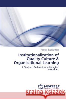 Institutionalization of Quality Culture & Organizational Learning Darakhvelidze Ketevan 9783659189562 LAP Lambert Academic Publishing
