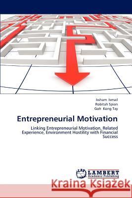 Entrepreneurial Motivation Issham Ismail, Robitah Spian, Goh Kong Tay 9783659189708