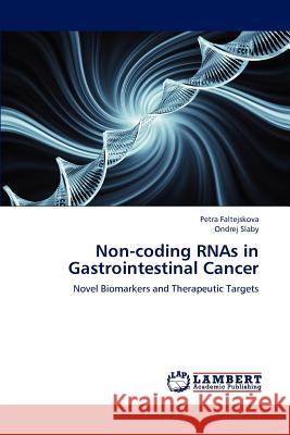 Non-coding RNAs in Gastrointestinal Cancer Faltejskova, Petra 9783659189715 LAP Lambert Academic Publishing