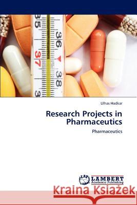 Research Projects in Pharmaceutics Ulhas Hadkar 9783659189777 LAP Lambert Academic Publishing