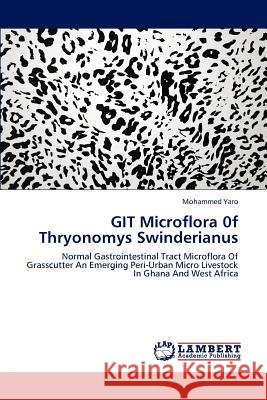 GIT Microflora 0f Thryonomys Swinderianus Yaro, Mohammed 9783659190032 LAP Lambert Academic Publishing