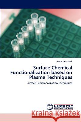 Surface Chemical Functionalization based on Plasma Techniques Ricciardi, Serena 9783659190117