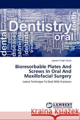 Bioresorbable Plates And Screws In Oral And Maxillofacial Surgery Saluja, Jagveer Singh 9783659190209 LAP Lambert Academic Publishing
