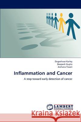 Inflammation and Cancer Dugeshwar Karley Deepesh Gupta Archana Tiwari 9783659190230 LAP Lambert Academic Publishing