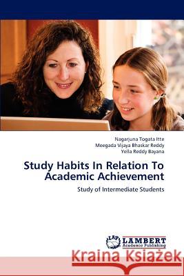 Study Habits In Relation To Academic Achievement Togata Itte, Nagarjuna 9783659190285 LAP Lambert Academic Publishing