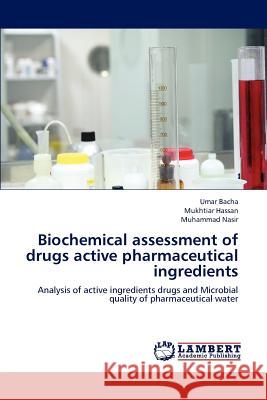 Biochemical assessment of drugs active pharmaceutical ingredients Bacha, Umar 9783659190735 LAP Lambert Academic Publishing