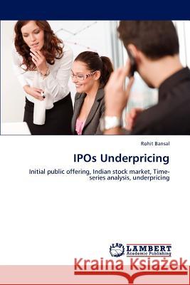 IPOs Underpricing Rohit Bansal 9783659191411 LAP Lambert Academic Publishing