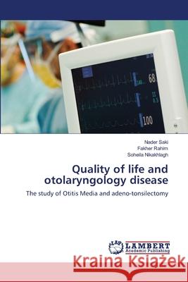 Quality of life and otolaryngology disease Saki, Nader 9783659191572 LAP Lambert Academic Publishing