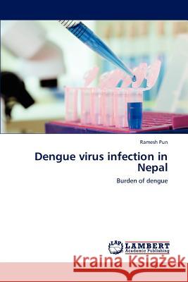 Dengue virus infection in Nepal Ramesh Pun 9783659191718