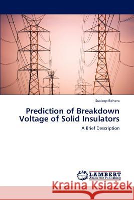 Prediction of Breakdown Voltage of Solid Insulators Sudeep Behera 9783659191749