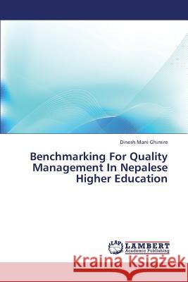 Benchmarking for Quality Management in Nepalese Higher Education Ghimire Dinesh Mani 9783659191831 LAP Lambert Academic Publishing