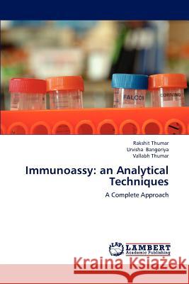 Immunoassy: an Analytical Techniques Thumar, Rakshit 9783659191909