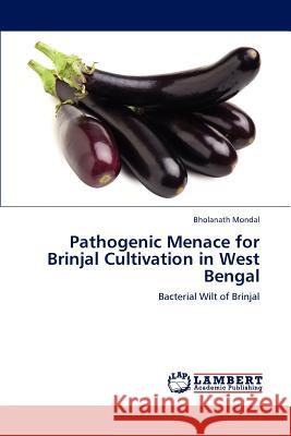 Pathogenic Menace for Brinjal Cultivation in West Bengal Bholanath Mondal 9783659192340 LAP Lambert Academic Publishing
