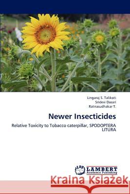 Newer Insecticides Lingaraj S Sridevi Dasari Ratnasudhakar T 9783659192364 LAP Lambert Academic Publishing