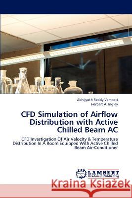 CFD Simulation of Airflow Distribution with Active Chilled Beam AC Vempati, Abhijyoth Reddy 9783659192661 LAP Lambert Academic Publishing