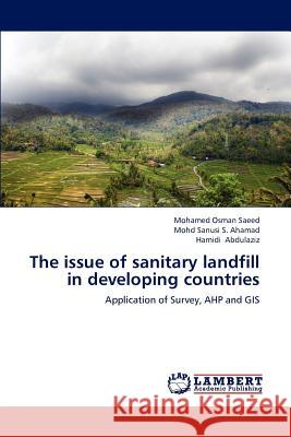 The issue of sanitary landfill in developing countries Saeed, Mohamed Osman 9783659192821 LAP Lambert Academic Publishing