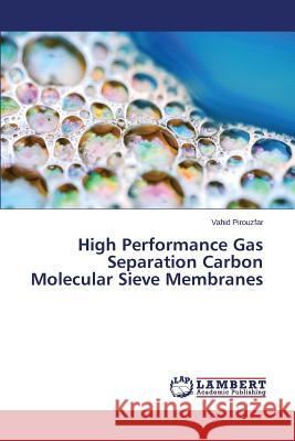 High Performance Gas Separation Carbon Molecular Sieve Membranes Pirouzfar Vahid 9783659193040