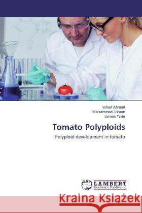 Tomato Polyploids : Polyploid development in tomato Ahmad, Irshad; Usman, Muhammad; Tariq, Usman 9783659193132